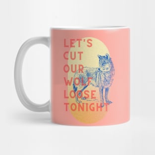 Let's cut our wolf loose tonight Mug